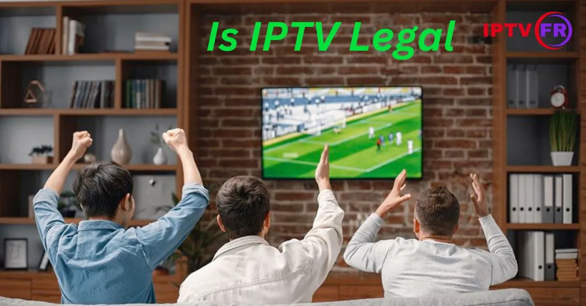 Is IPTV Legal?