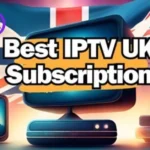 Best UK IPTV Service Providers for 2025