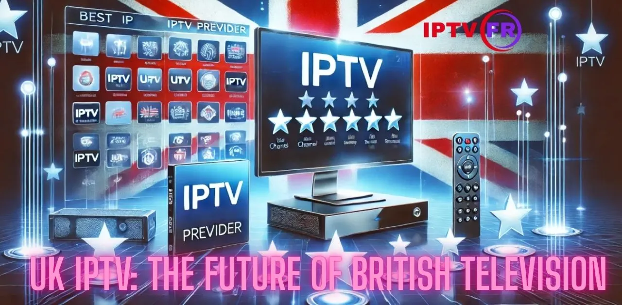 UK IPTV: The Future of British Television